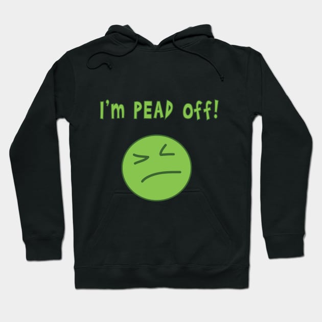 I'm pead off! Hoodie by lcorri